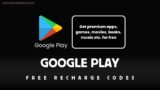 100+ Free Google Play Recharge Code, Coupon, Promo, Voucher & Discount Codes