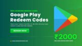 Google Play Free Code Redeem: 2000+ Unlimited Rewards