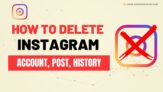 How to Delete Instagram Account, Chat, History Permanently: Quick Step-by-Step Guide